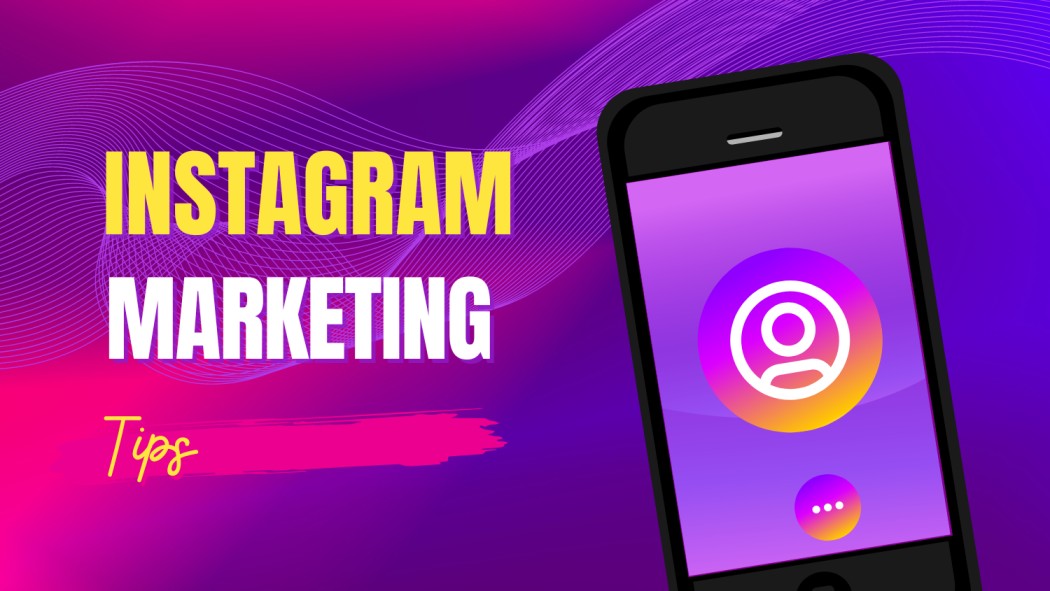 Instagram Marketing Tips 2024 A Step-by-Step Guide